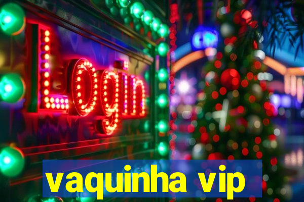 vaquinha vip